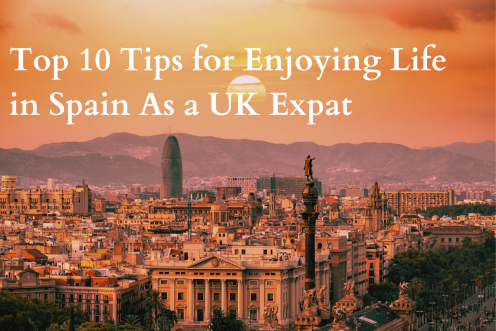 Top 10 Tips For Enjoying Life In Spain As A Uk Expat